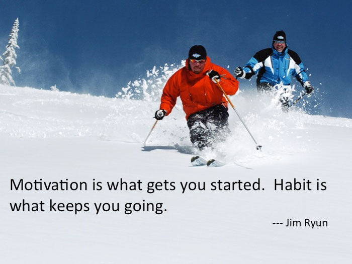 Motivation is what gets you started. Habit is what keeps you going. John Ryun